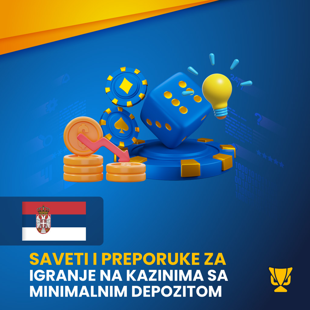 Saveti i preporuke za igranje na kazinima sa minimalnim depozitom