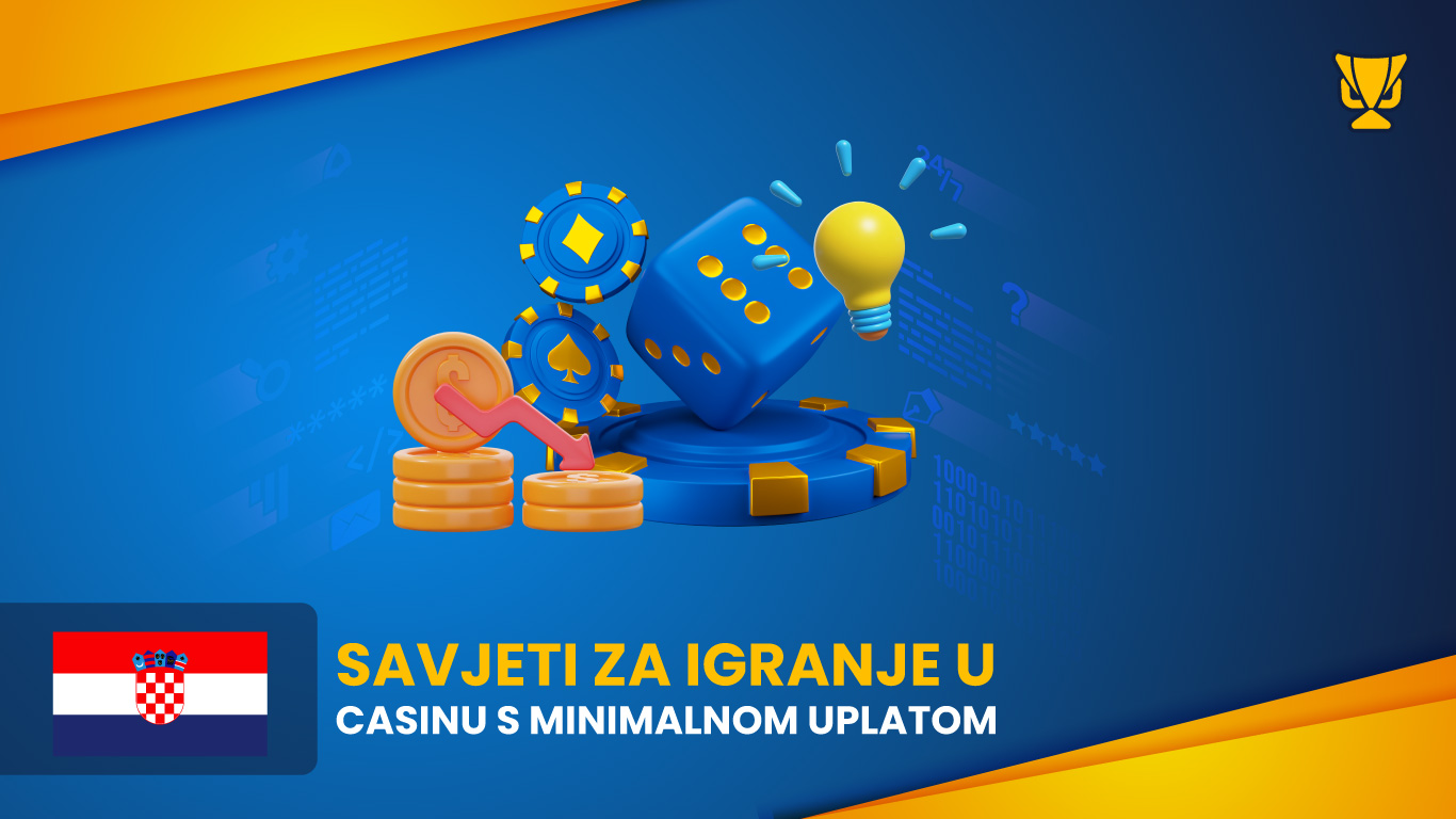 Savjeti za igranje u casinu s minimalnom uplatom