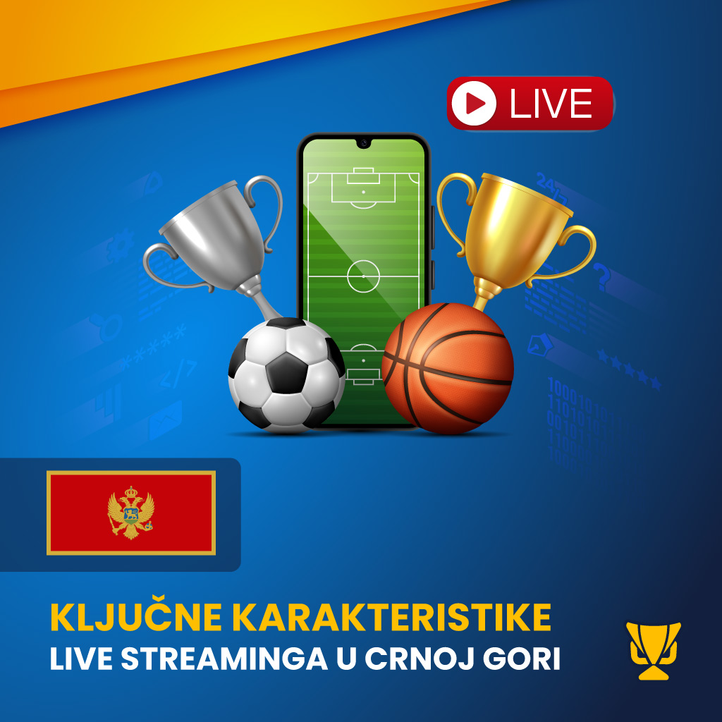 Ključne karakteristike live streaminga u Crnoj Gori