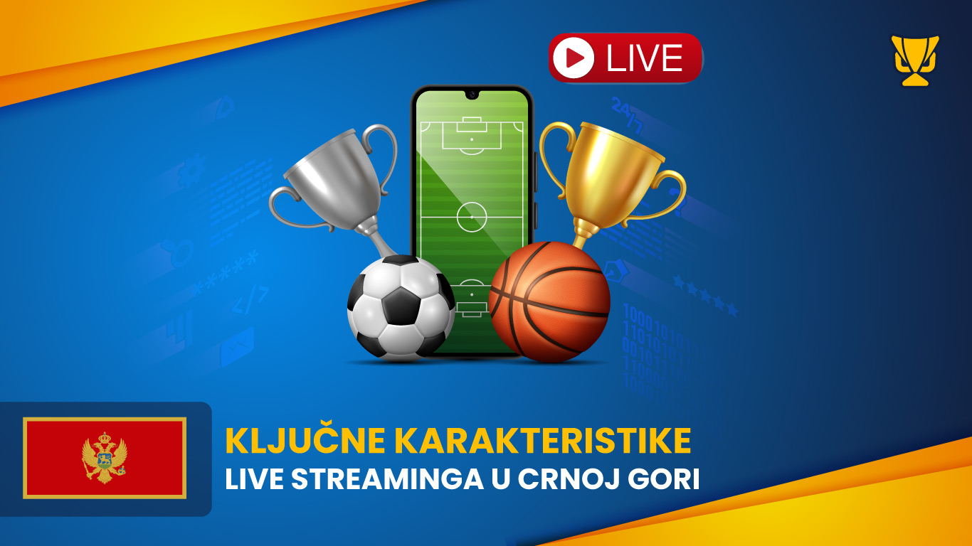 Ključne karakteristike live streaminga u Crnoj Gori