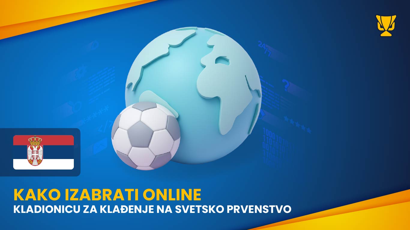 Kako izabrati online kladionicu za klađenje na Svetsko prvenstvo