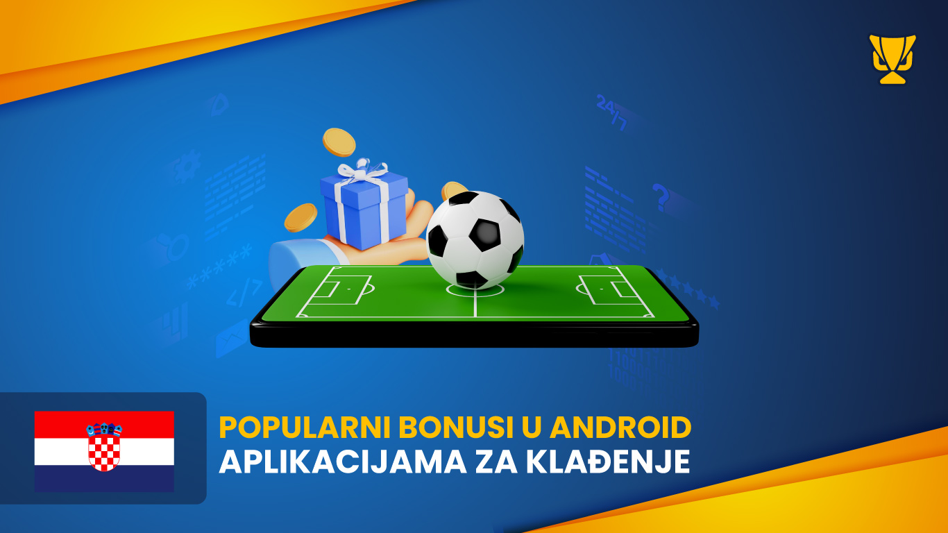 Popularni bonusi u Android aplikacijama za klađenje