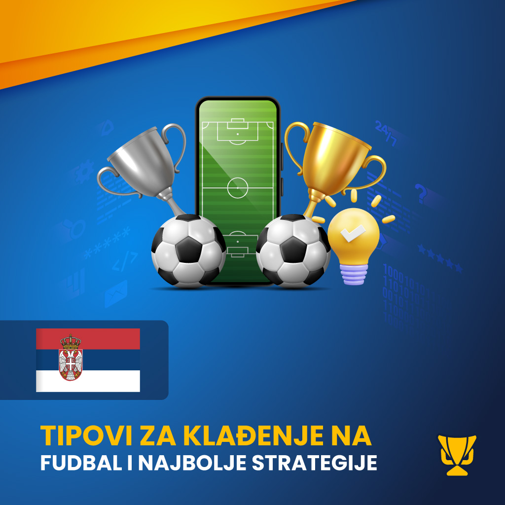 Tipovi za klađenje na fudbal i najbolje strategije