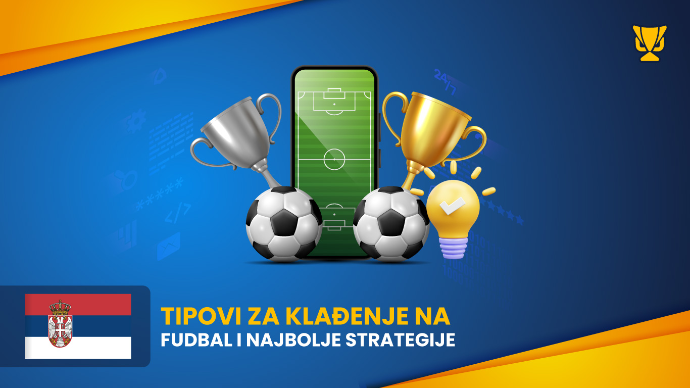 Tipovi za klađenje na fudbal i najbolje strategije