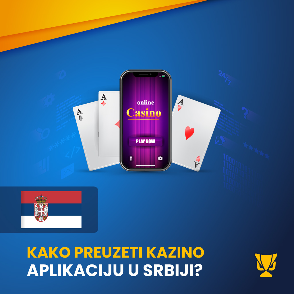 Kako preuzeti kazino aplikaciju u Srbiji?