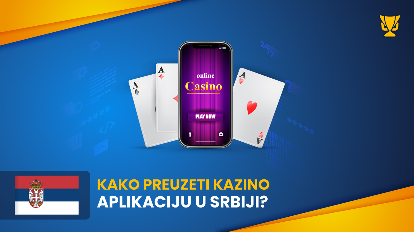 Kako preuzeti kazino aplikaciju u Srbiji?