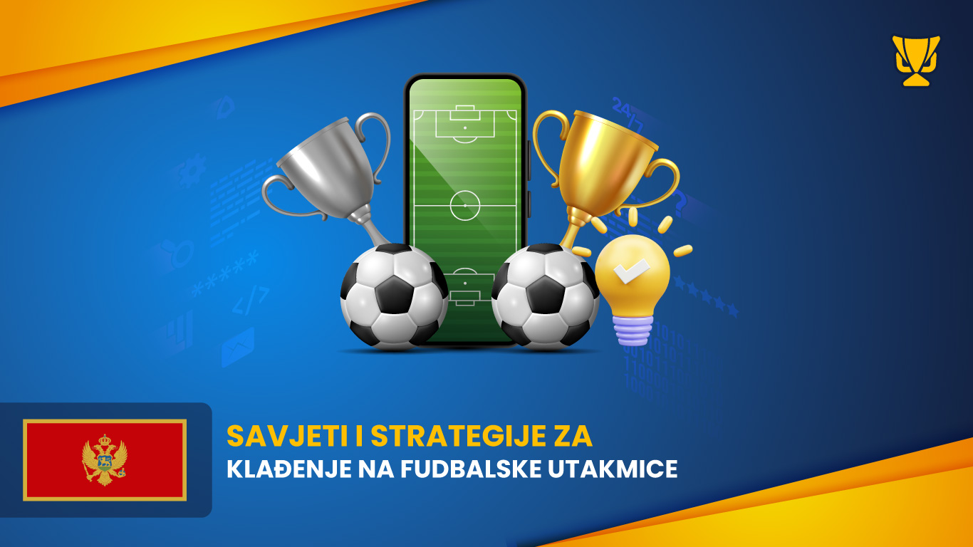 Savjeti i strategije za klađenje na fudbalske utakmice