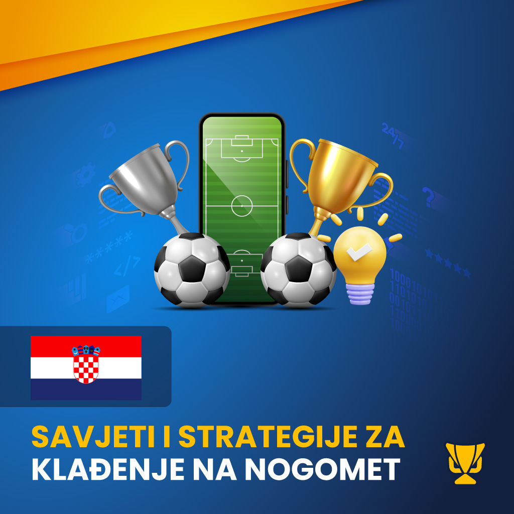 Savjeti i strategije za klađenje na nogomet