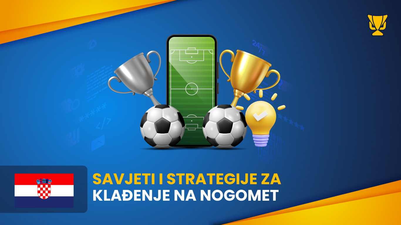 Savjeti i strategije za klađenje na nogomet